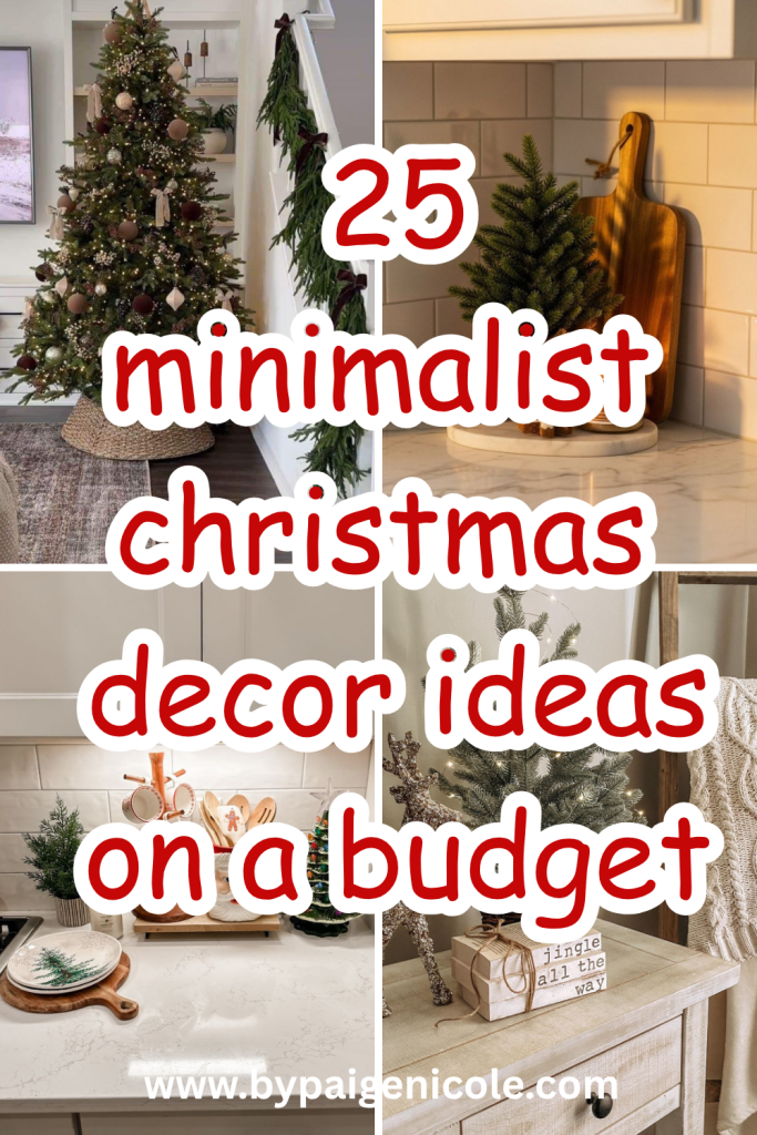 Pinterest pin collage featuring four minimalist Christmas decor ideas on a budget — cozy modern holiday decorations with neutral tones from By Paige Nicole.